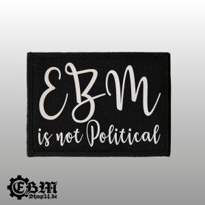Aufnäher EBM is not Political
