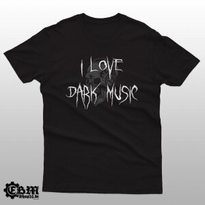 I LOVE DARK MUSIC  - T-Shirt