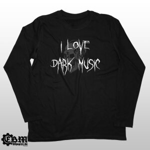 I LOVE DARK MUSIC - Longsleeve