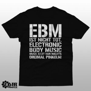 EBM IS NOT DEAD- T-Shirt M